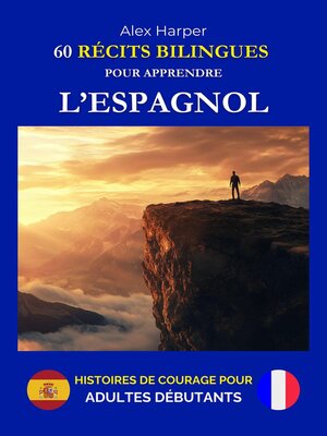 cover image of 60 Récits Bilingues pour Apprendre l'Espagnol--Histoires de Courage pour Adultes Débutants